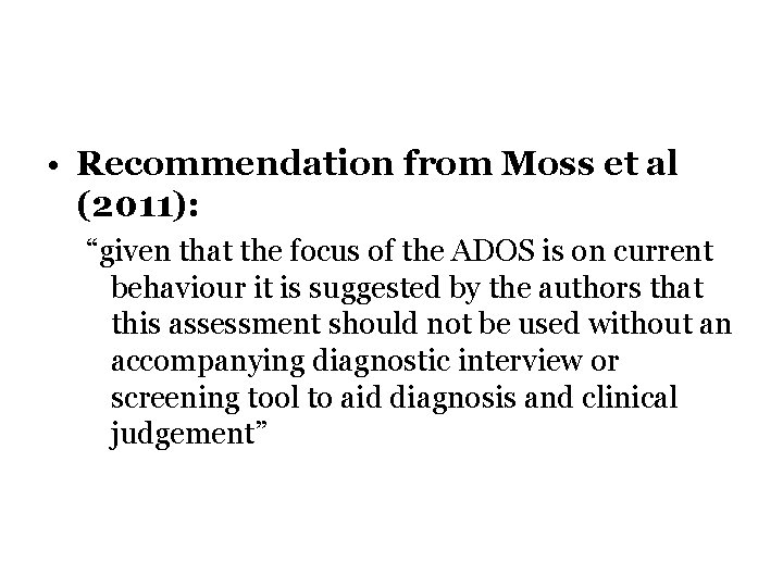  • Recommendation from Moss et al (2011): “given that the focus of the