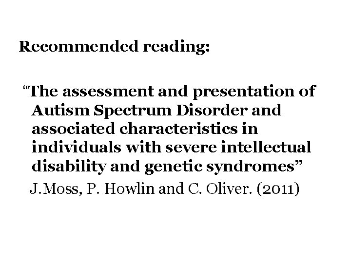 Recommended reading: “The assessment and presentation of Autism Spectrum Disorder and associated characteristics in