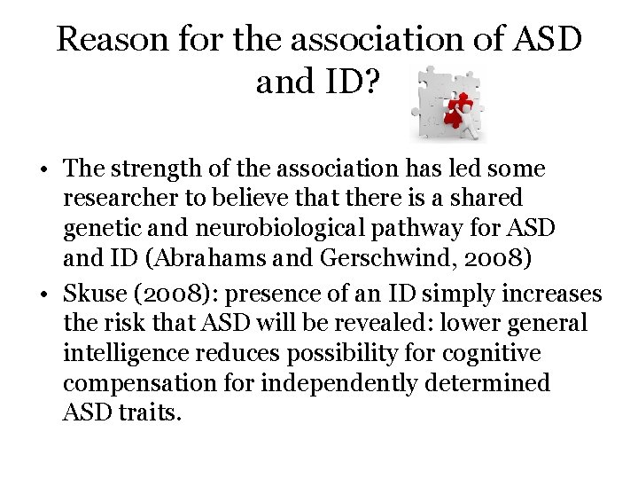 Reason for the association of ASD and ID? • The strength of the association