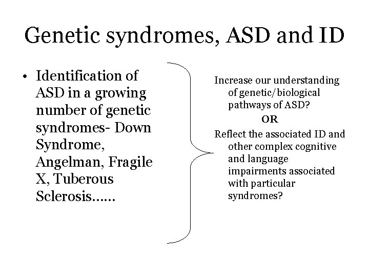Genetic syndromes, ASD and ID • Identification of ASD in a growing number of