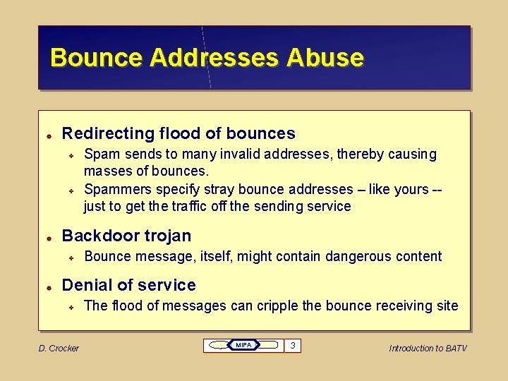 Bounce Addresses Abuse Redirecting flood of bounces Backdoor trojan Spam sends to many invalid