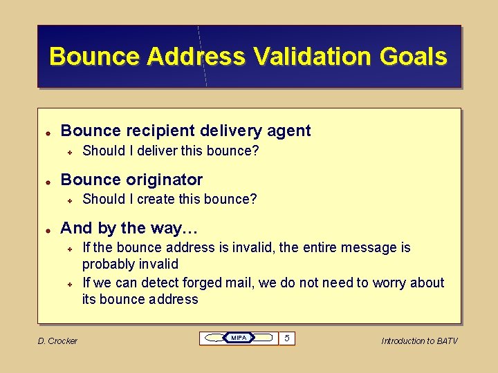 Bounce Address Validation Goals Bounce recipient delivery agent Bounce originator Should I deliver this