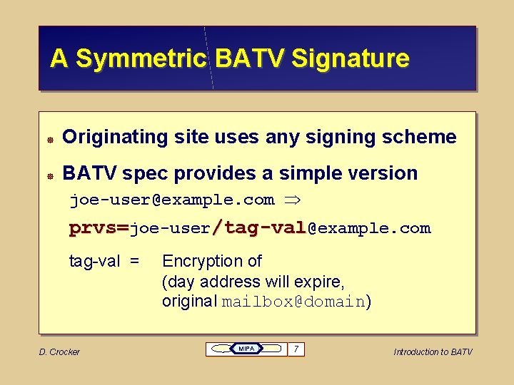 A Symmetric BATV Signature Originating site uses any signing scheme BATV spec provides a