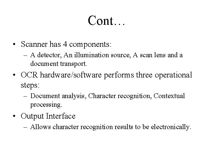 Cont… • Scanner has 4 components: – A detector, An illumination source, A scan