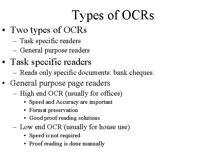 Types of OCRs • Two types of OCRs – Task specific readers – General