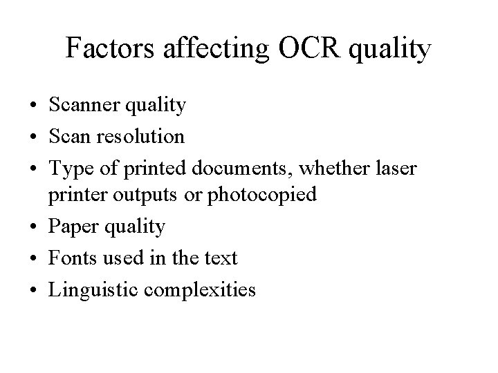 Factors affecting OCR quality • Scanner quality • Scan resolution • Type of printed