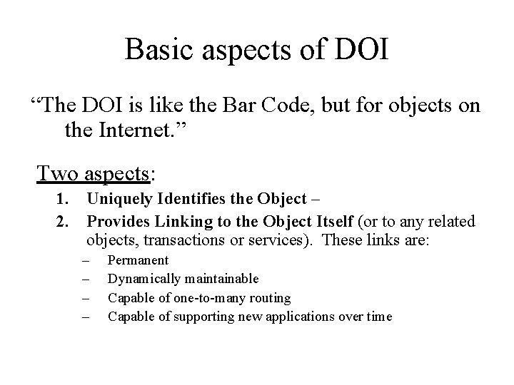 Basic aspects of DOI “The DOI is like the Bar Code, but for objects