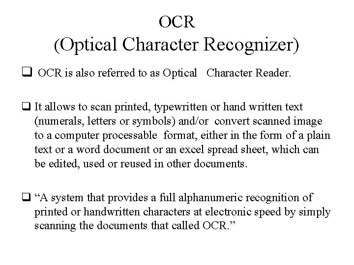 OCR (Optical Character Recognizer) q OCR is also referred to as Optical Character Reader.