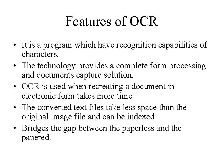 Features of OCR • It is a program which have recognition capabilities of characters.