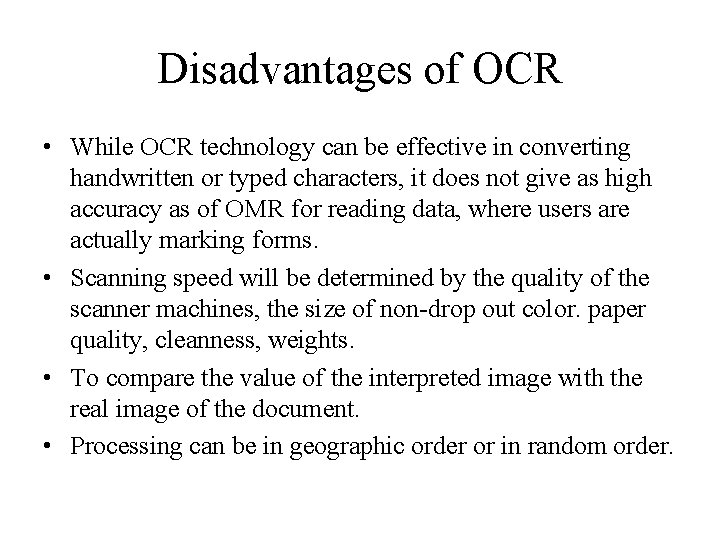 Disadvantages of OCR • While OCR technology can be effective in converting handwritten or