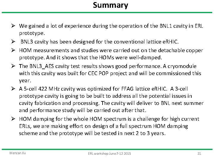 Summary Ø We gained a lot of experience during the operation of the BNL