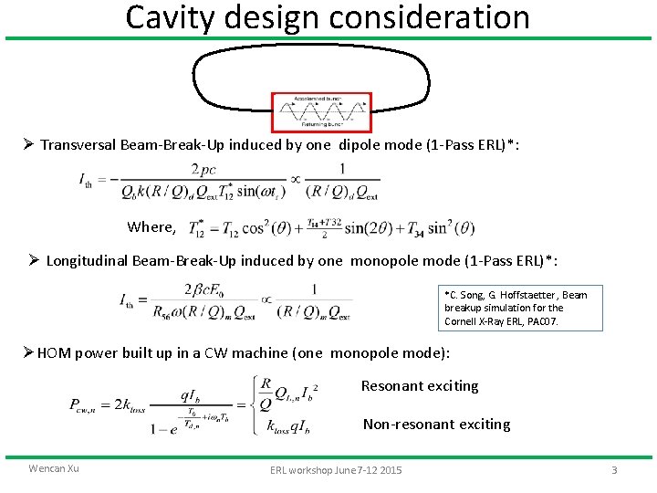 Cavity design consideration Ø Transversal Beam-Break-Up induced by one dipole mode (1 -Pass ERL)*: