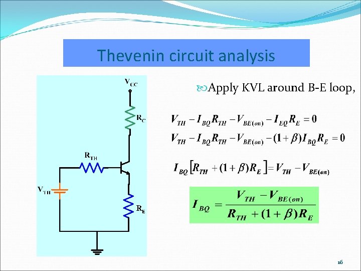 Thevenin circuit analysis Apply KVL around B-E loop, 16 