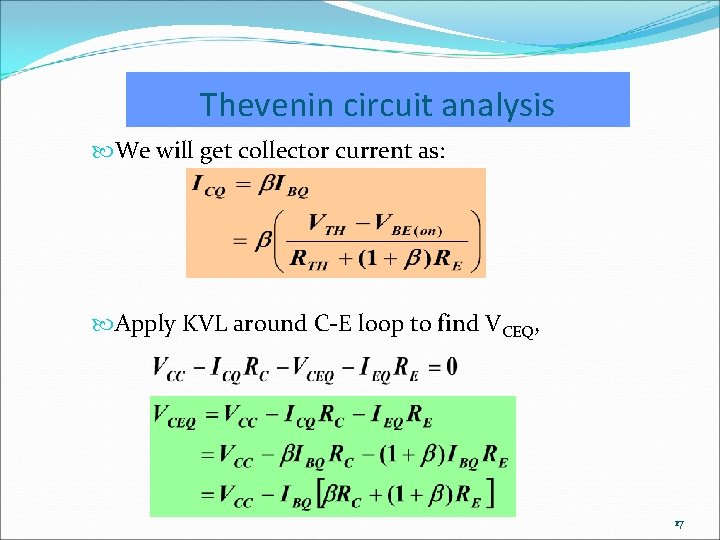 Thevenin circuit analysis We will get collector current as: Apply KVL around C-E loop