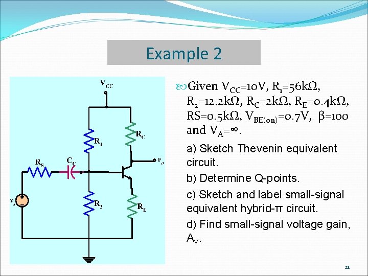 Example 2 Given VCC=10 V, R 1=56 kΩ, R 2=12. 2 kΩ, RC=2 kΩ,