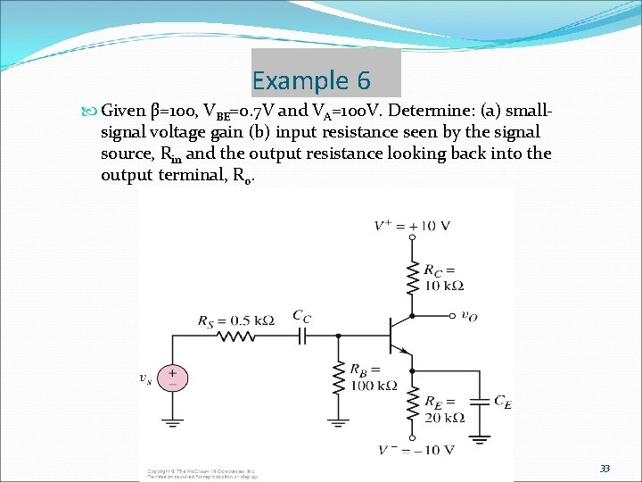 Example 6 Given β=100, VBE=0. 7 V and VA=100 V. Determine: (a) smallsignal voltage