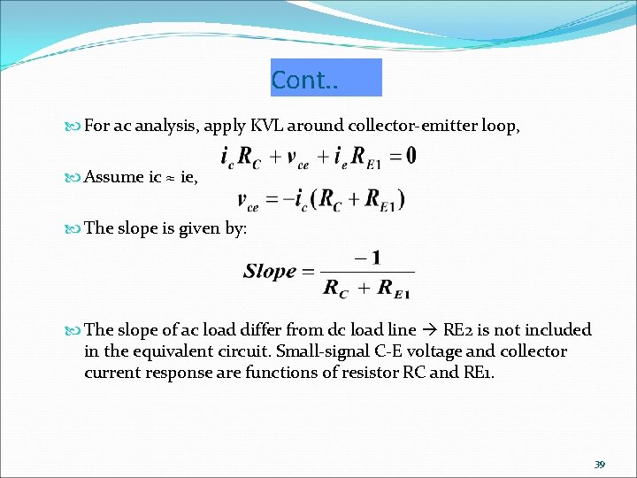 Cont. . For ac analysis, apply KVL around collector-emitter loop, Assume ic ≈ ie,