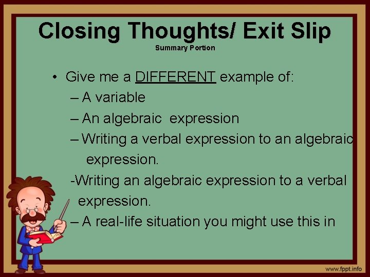 Closing Thoughts/ Exit Slip Summary Portion • Give me a DIFFERENT example of: –