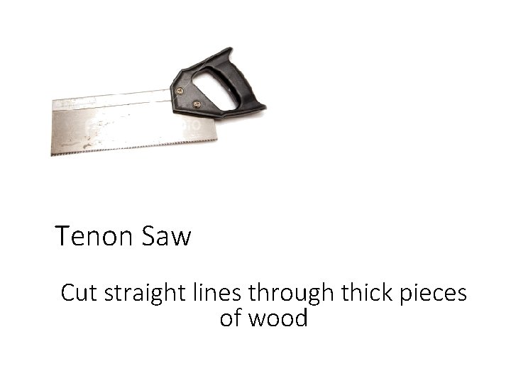 Tenon Saw Cut straight lines through thick pieces of wood 