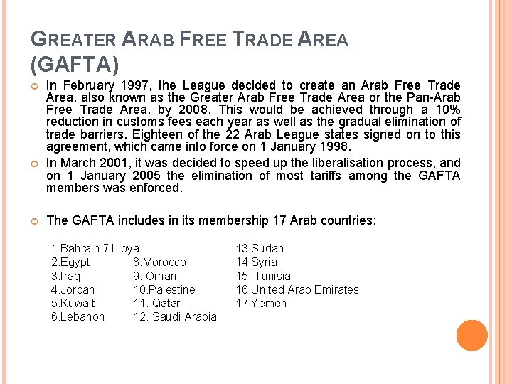 GREATER ARAB FREE TRADE AREA (GAFTA) In February 1997, the League decided to create