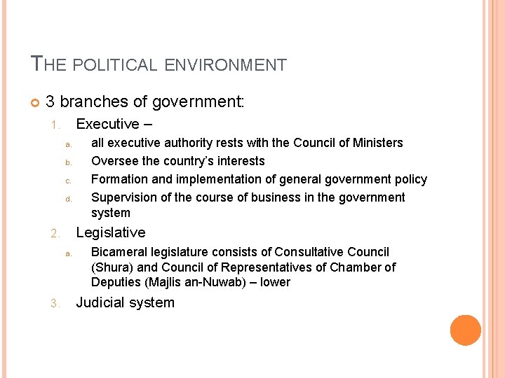 THE POLITICAL ENVIRONMENT 3 branches of government: Executive – 1. a. b. c. d.