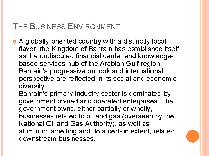 THE BUSINESS ENVIRONMENT A globally-oriented country with a distinctly local flavor, the Kingdom of