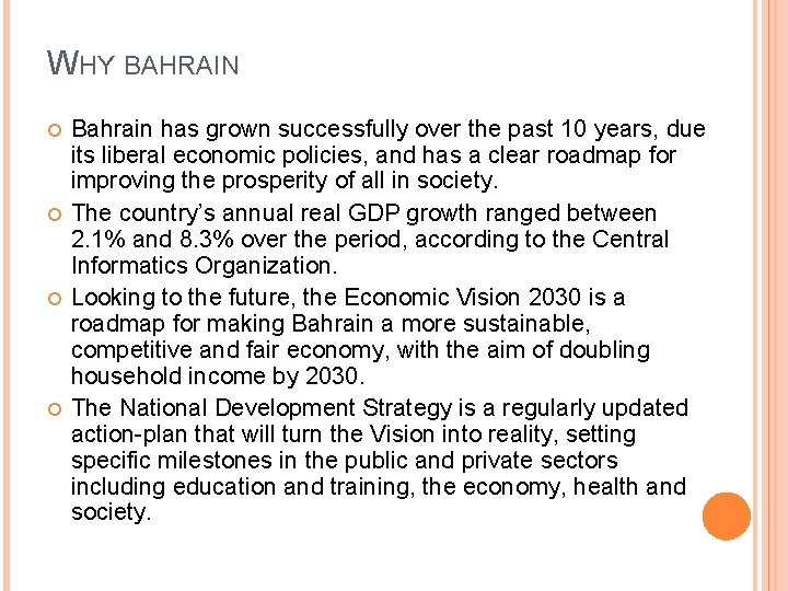 WHY BAHRAIN Bahrain has grown successfully over the past 10 years, due its liberal