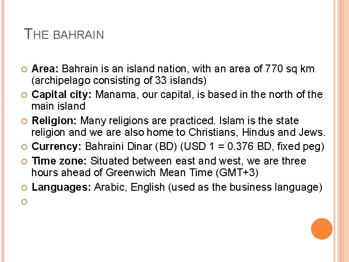 THE BAHRAIN Area: Bahrain is an island nation, with an area of 770 sq