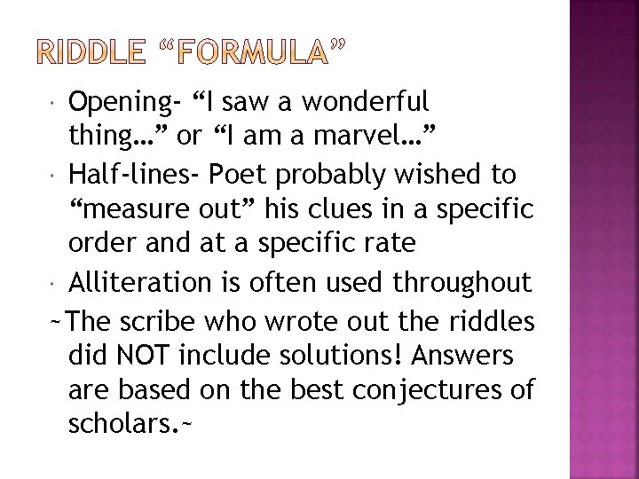 Opening- “I saw a wonderful thing…” or “I am a marvel…” Half-lines- Poet probably