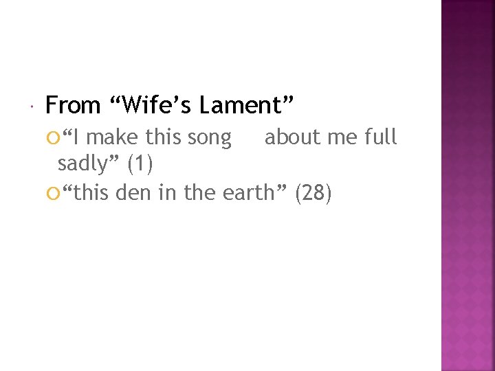  From “Wife’s Lament” “I make this song about me full sadly” (1) “this