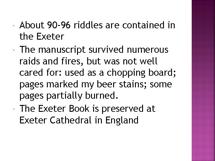  About 90 -96 riddles are contained in the Exeter The manuscript survived numerous