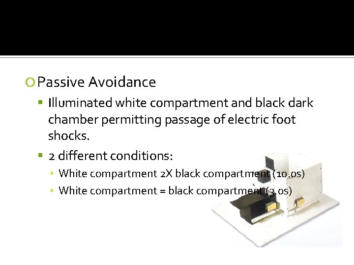  Passive Avoidance Illuminated white compartment and black dark chamber permitting passage of electric