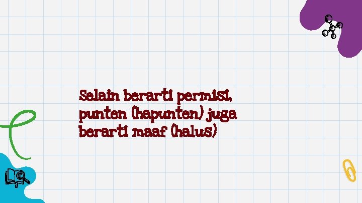 Selain berarti permisi, punten (hapunten) juga berarti maaf (halus) 