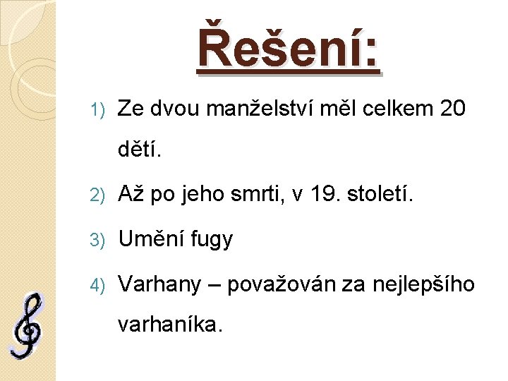 Řešení: 1) Ze dvou manželství měl celkem 20 dětí. 2) Až po jeho smrti,