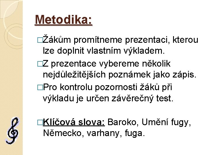 Metodika: �Žákům promítneme prezentaci, kterou lze doplnit vlastním výkladem. �Z prezentace vybereme několik nejdůležitějších