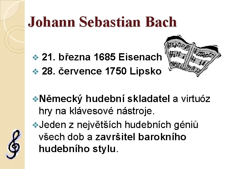 Johann Sebastian Bach 21. března 1685 Eisenach v 28. července 1750 Lipsko v v.