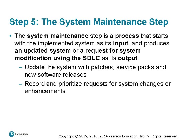 Step 5: The System Maintenance Step • The system maintenance step is a process