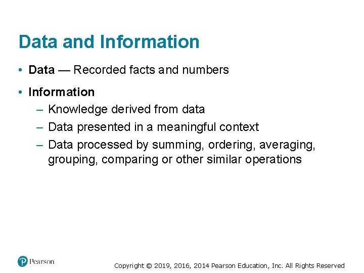 Data and Information • Data — Recorded facts and numbers • Information – Knowledge