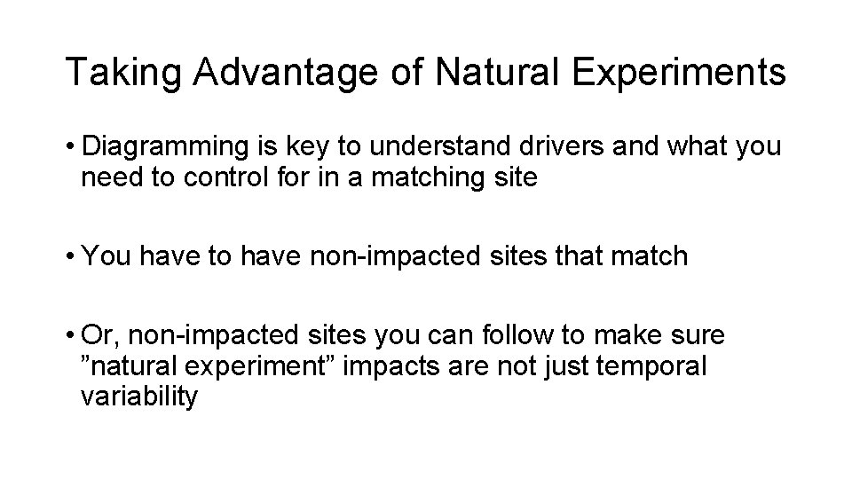 Taking Advantage of Natural Experiments • Diagramming is key to understand drivers and what