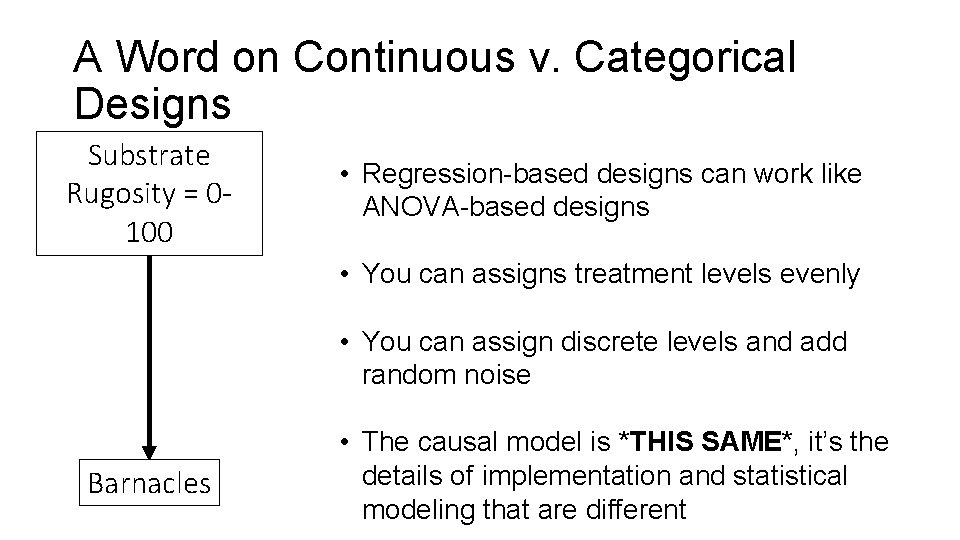A Word on Continuous v. Categorical Designs Substrate Rugosity = 0100 • Regression-based designs