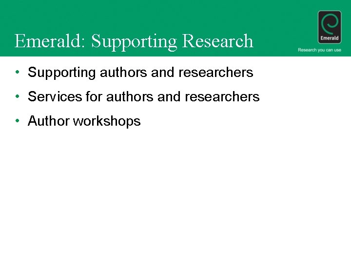 Emerald: Supporting Research • Supporting authors and researchers • Services for authors and researchers