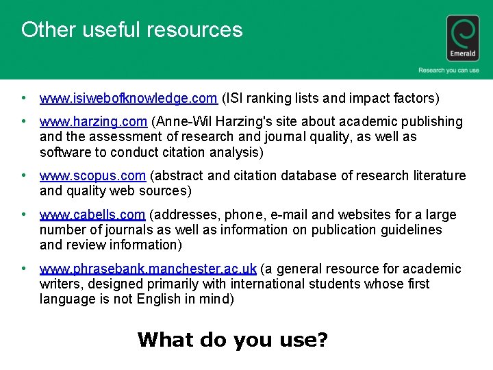 Other useful resources • www. isiwebofknowledge. com (ISI ranking lists and impact factors) •