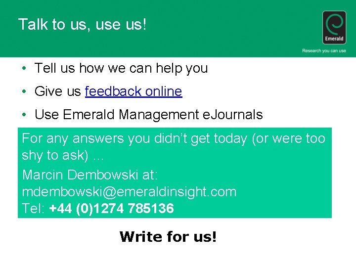 Talk to us, use us! • Tell us how we can help you •