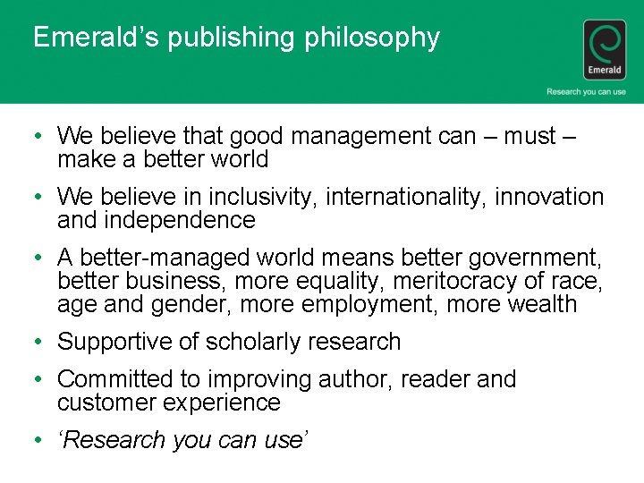 Emerald’s publishing philosophy • We believe that good management can – must – make