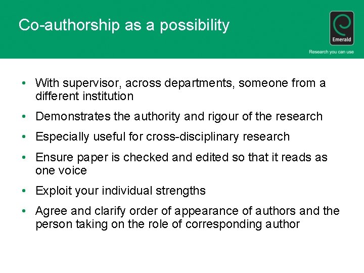 Co-authorship as a possibility • With supervisor, across departments, someone from a different institution