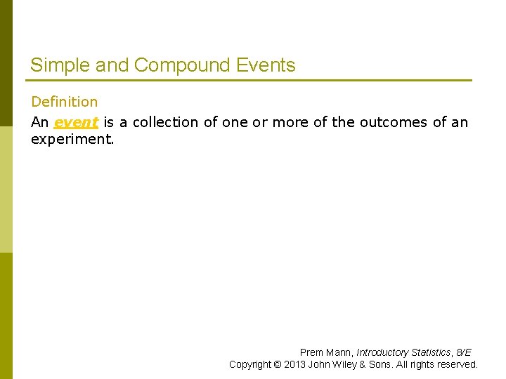 Simple and Compound Events Definition An event is a collection of one or more