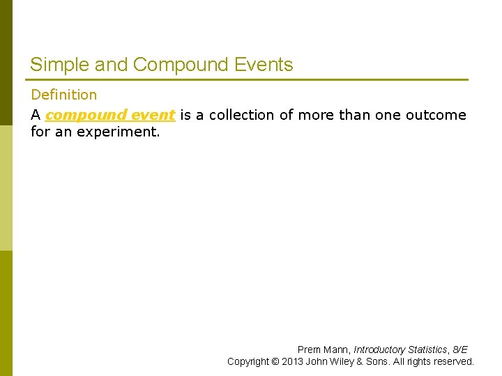 Simple and Compound Events Definition A compound event is a collection of more than