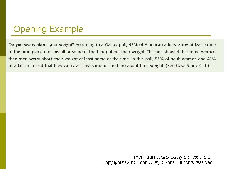 Opening Example Prem Mann, Introductory Statistics, 8/E Copyright © 2013 John Wiley & Sons.