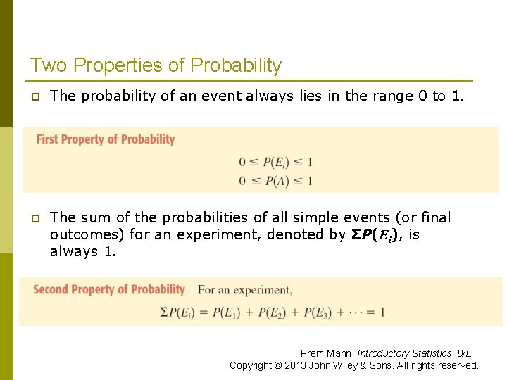 Two Properties of Probability p The probability of an event always lies in the
