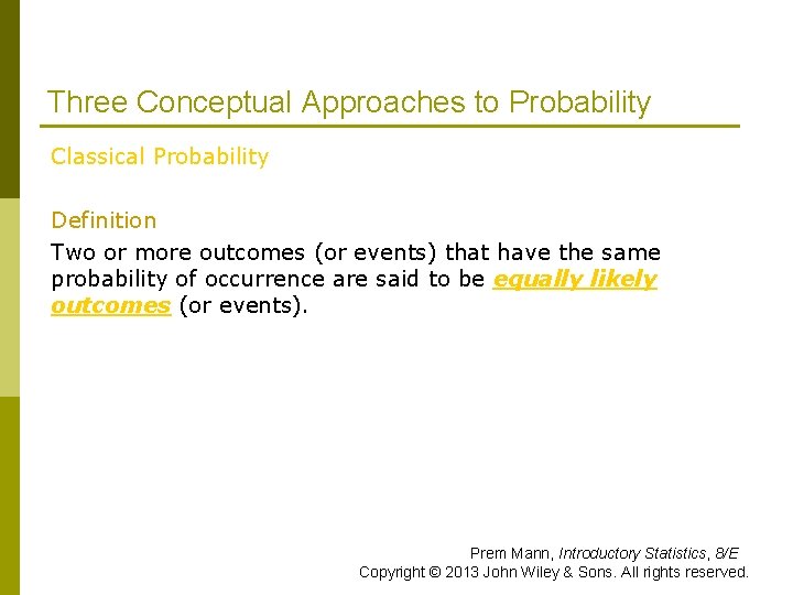 Three Conceptual Approaches to Probability Classical Probability Definition Two or more outcomes (or events)